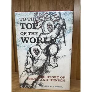 TO THE TOP OF THE WORLD, Pauline Angell, 1964 HCDJ, First Edition,Peary & Henson